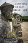 Descending Dragon, Rising Tiger : A History of Vietnam - eBook