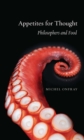 Appetites for Thought : Philosophers and Food - eBook