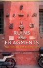 Ruins and Fragments : Tales of Loss and Rediscovery - eBook