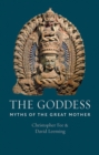 The Goddess : Myths of the Great Mother - Book
