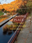 The Making of Place : Modern and Contemporary Gardens - Book