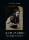 Lewis Carroll : Photography on the Move - eBook