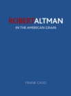 Robert Altman : In the American Grain - eBook