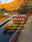 The Making of Place : Modern and Contemporary Gardens - eBook