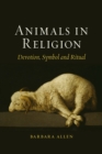 Animals in Religion : Devotion, Symbol and Ritual - eBook