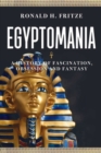 Egyptomania : A History of Fascination, Obsession and Fantasy - Book