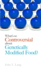 What's So Controversial About Genetically Modified Food? - Book