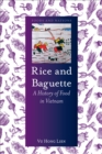 Rice and Baguette : A History of Food in Vietnam - eBook