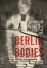 Berlin Bodies : Anatomizing the Streets of the City - Book