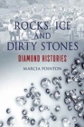 Rocks, Ice and Dirty Stones : Diamond Histories - Book