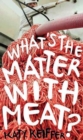 What's the Matter with Meat? - Book