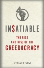 Insatiable : The Rise and Rise of the Greedocracy - eBook