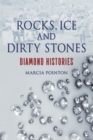 Rocks, Ice and Dirty Stones : Diamond Histories - eBook