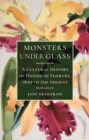 Monsters under Glass : A Cultural History of Hothouse Flowers from 1850 to the Present - Book