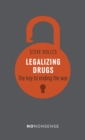 NoNonsense Legalizing Drugs : How to end the war - eBook
