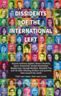 Dissidents Of The International Left : Interviews with Anthony Appiah, Noam Chomsky, Anabel Hernandez, George Monbiot, Michael Walzer and 60 Other Radical Thinkers - Book