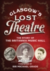 Glasgow's Lost Theatre : The Story of the Britannia Music Hall - Book