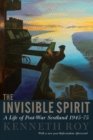 The Invisible Spirit : A Life of Post-War Scotland, 1945 - 75 - Book