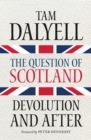 The Question of Scotland : Devolution and After - Book