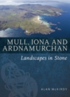 Mull, Iona & Ardnamurchan : Landscapes in Stone - Book