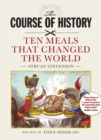 The Course of History : Ten Meals that Changed the World - Book