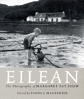 Eilean : The Island Photography of Margaret Fay Shaw - Book