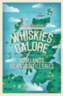 Whiskies Galore : A Tour of Scotland's Island Distilleries - Book