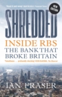 Shredded : Inside RBS, The Bank That Broke Britain - Book