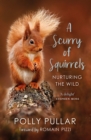 A Scurry of Squirrels : Nurturing The Wild - Book
