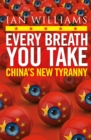 Every Breath You Take - Featured in The Times and Sunday Times : China's New Tyranny - Book