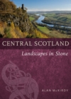 Central Scotland : Landscapes in Stone - Book