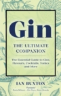 Gin: The Ultimate Companion : The Essential Guide to Flavours, Brands, Cocktails, Tonics and More - Book