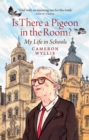 Is There a Pigeon in the Room? : My Life in Schools - Book