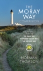 The Moray Way Companion : A Comprehensive Guide to The Dava Way, The Moray Coast Trail and the Speyside Way - Book