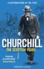 Churchill: The Scottish Years : A Scotsman Book of the Year - Book