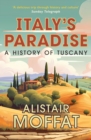 Italy's Paradise : A History of Tuscany - Book