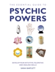 The Essential Guide to Psychic Powers : Develop Your Intuitive, Telepathic and Healing Skills - Book
