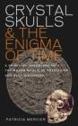 Crystal Skulls and the Enigma of Time - eBook