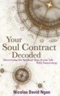 Your Soul Contract Decoded : Discovering the Spiritual Map of Your Life with Numerology - Book