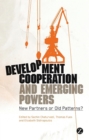 Development Cooperation and Emerging Powers : New Partners or Old Patterns? - Book