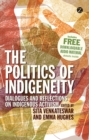 The Politics of Indigeneity : Dialogues and Reflections on Indigenous Activism - Book