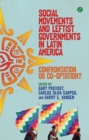 Social Movements and Leftist Governments in Latin America : Confrontation or Co-optation? - eBook