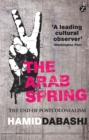 The Arab Spring : The End of Postcolonialism - Book
