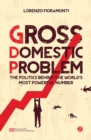 Gross Domestic Problem : The Politics Behind the World's Most Powerful Number - eBook