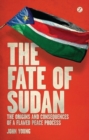 The Fate of Sudan : The Origins and Consequences of a Flawed Peace Process - eBook