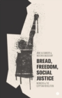 Bread, Freedom, Social Justice : Workers and the Egyptian Revolution - Book