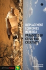 Displacement Economies in Africa : Paradoxes of Crisis and Creativity - eBook