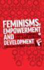 Feminisms, Empowerment and Development : Changing Womens Lives - Book