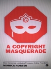 A Copyright Masquerade : How Corporate Lobbying Threatens Online Freedoms - Book