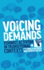 Voicing Demands : Feminist Activism in Transitional Contexts - Book
